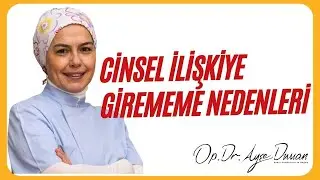 Cinsel İlişkiye Girememe Nedenleri