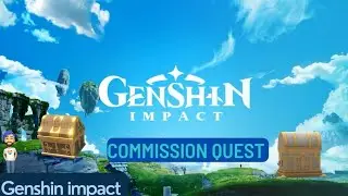 genshin impact commission quest || how to complete commission quest Genshin Impact ||