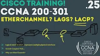 Cisco - CCNA Certification 200-301 - Etherchannels Overview and L2 Configuration .25