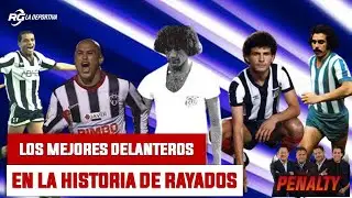 Los mejores delanteros de Rayados | Penalty
