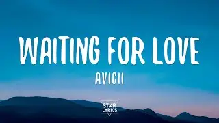 Avicii - Waiting For Love (Lyrics) ~ The BEST OF Avicii | RIP Thank you for your music 🖤