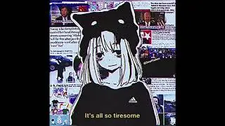 it's all so tiresome (link to song in desc)