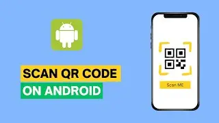 How to Scan QR Code on Android Phone