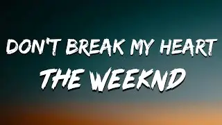 The Weeknd - Don’t Break My Heart (Lyrics)