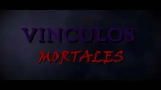 Vínculos Mortales - PROMO - MUY PRONTO - Josue MR