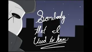 Somebody that I used to know 
