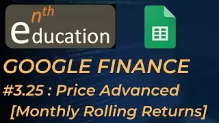 4.5  Price Advanced in Google Finance (Historical Returns) | Google Sheets Tutorial