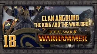 [18] DEATH TO CHAOS - (Clan Angrund Walkthrough) Total War: WARHAMMER - The King and the Warlord
