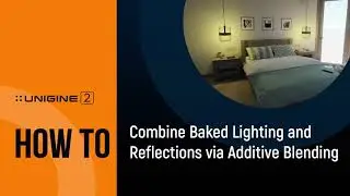 How To Combine Baked Lighting and Reflections via Additive Blending - UNIGINE 2 Quick Tips