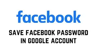 How To Save Facebook Password In Google Account 2024 | Save Facebook Pssword