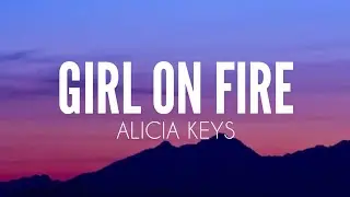 Girl on fire (Lyrics)- Alicia Keys
