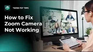 Zoom Camera Not Working? 6 Easy Fixes for Perfect Video in 2024