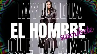 YURIDIA EL HOMBRE QUE YO AMO (COVER IA) IAYURIDIA