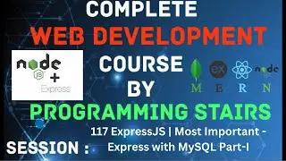 ExpressJS | Most Important - Express with MySQL Part-I | Session 117