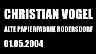 Christian Vogel @ Alte Papierfabrik, Rodersdorf, DE - 01.05.2004