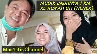 Mudik 1km ke rumahnya Uti (nenek) Idul Fitri 1442H/2021M