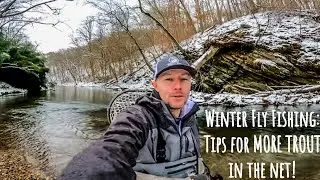 Winter Fly Fishing: Tips for MORE TROUT in the net!