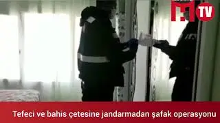 TEFECİ VE BAHİS ÇETESİNE JANDARMADAN  ŞAFAK OPERASYONU