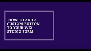 How to add a custom button to your Wix Studio form