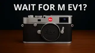 Leica M EV1 Rumors – Should You Wait or Buy the M11 Now?