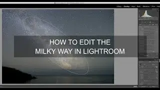 How To Edit Photos Of The Milky Way