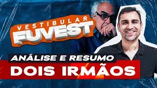 FUVEST Entrance Exam | Analysis and Summary of TWO BROTHERS | Milton Hatoum