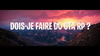 DOIS-JE FAIRE DU GTA RP ?