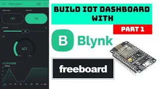 Build your IoT Dashboard with Blynk and Freeboard | Full setup with Nodemcu | Part 1