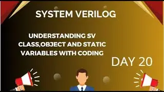 UNDERSTANDING CLASS,OBJECT AND STATIC VARIABLE THROUGH CODING || SYSTEM VERILOG FULL COURSE || DAY20