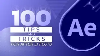 100 Tips and Tricks for After Effects | AE Extras