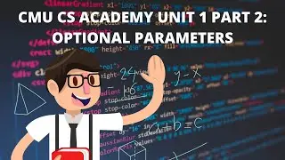 CMU CS Academy Unit 1 Part 2: Optional Parameters