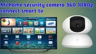 How to connect MI 360 camera with Smart TV ~ Simple Steps