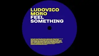 Ludovico Moro - Feel Something