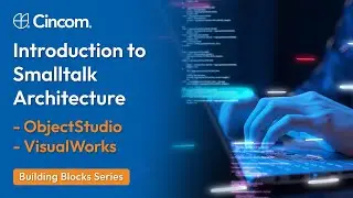 Building Blocks: Overview of the Cincom Smalltalk Foundation