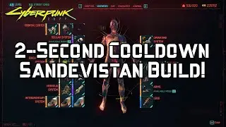 2 Second Cooldown Sandevistan Build | Cyberpunk 2077 Patch 1.52 and 1.6
