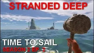 Stranded Deep - Season 2  Ep. 2 - Raft Construction: Time to Sail! - PS4 2021