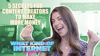 5 secrets for content creators to make more money l What Kind of Internet Do You Want? (Episode 4)