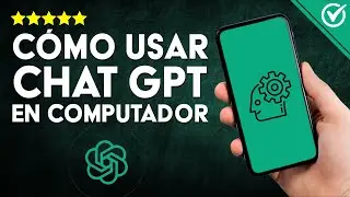 Cómo Puedo UTILIZAR ChatGPT [OpenAI Chat] en Computadoras y Smartphones 🤖
