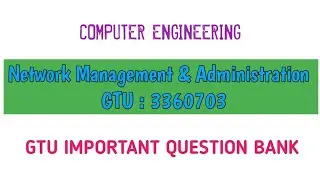 3360703 : Network Management and Administration | GTU IMP Question Bank | Computer Engineering 🥳