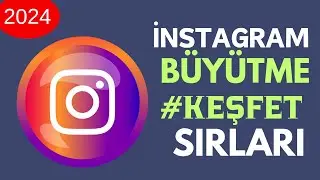 2024'TE İNSTAGRAM HESABI BÜYÜTME VE KEŞFETE ÇIKMA SIRLARI