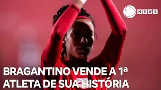 Bragantino vende a primeira atleta da história do clube
