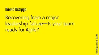 AgileByExample 2023: D. Ostręga - Recovering from leadership failure - Is your team ready for Agile?
