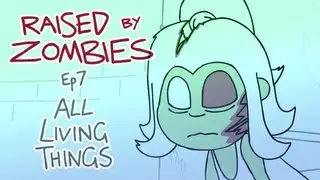 Raised By Zombies - Ep 7 of 25 - All Living Things