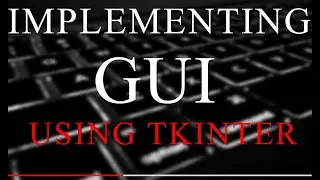 GUI Implementation in Python | Python Project Series | tkinter Python | tkinter Projects