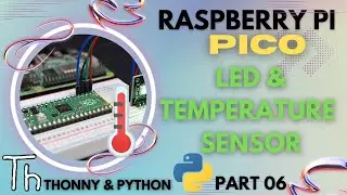 Raspberry Pi Pico | Part 06 | TEMPERATURE SENSOR & INTERNAL LED - (2022)