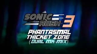 Sonic Rush 3 - Phantasmal Thicket Zone (Dual MK-Mix 2)