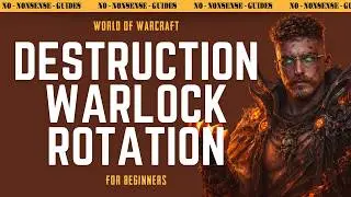 Destruction Warlock Basic Rotation (New Player Friendly) - No-Nonsense Guide - World of Warcraft
