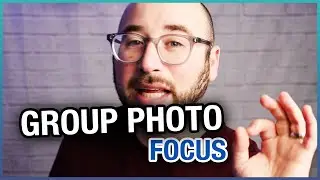 How To Get Everyone In Focus In A Group Photo