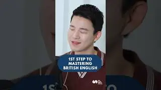 1st step to mastering British English (or any language) w/ 