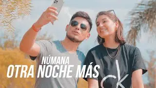 NÚMANA - Otra Noche Más (Video Oficial)